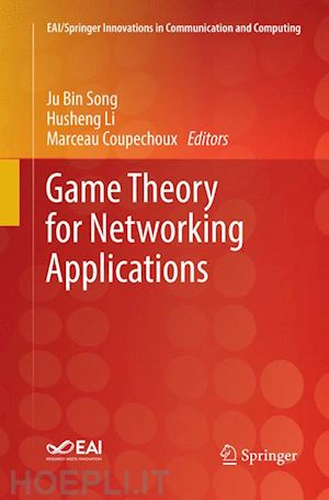 song ju bin (curatore); li husheng (curatore); coupechoux marceau (curatore) - game theory for networking applications