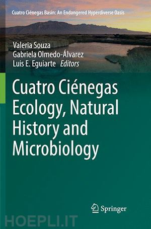 souza valeria (curatore); olmedo-Álvarez gabriela (curatore); eguiarte luis e. (curatore) - cuatro ciénegas ecology, natural history and microbiology