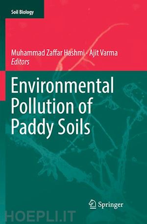 hashmi muhammad zaffar (curatore); varma ajit (curatore) - environmental pollution of paddy soils