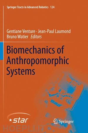 venture gentiane (curatore); laumond jean-paul (curatore); watier bruno (curatore) - biomechanics of anthropomorphic systems