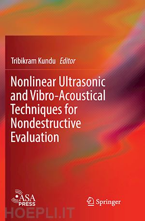 kundu tribikram (curatore) - nonlinear ultrasonic and vibro-acoustical techniques for nondestructive evaluation