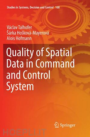 talhofer václav; hošková-mayerová šárka; hofmann alois - quality of spatial data in command and control system
