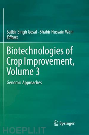 gosal satbir singh (curatore); wani shabir hussain (curatore) - biotechnologies of crop improvement, volume 3