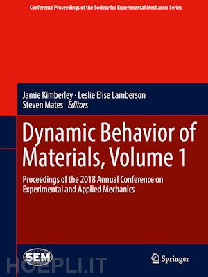 kimberley jamie (curatore); lamberson leslie elise (curatore); mates steven (curatore) - dynamic behavior of materials, volume 1