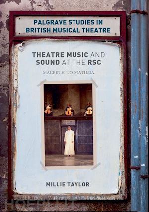 taylor millie - theatre music and sound at the rsc