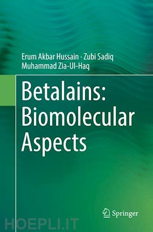 akbar hussain erum; sadiq zubi; zia-ul-haq muhammad - betalains: biomolecular aspects