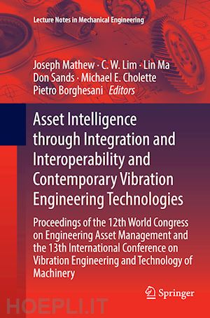 mathew joseph (curatore); lim c.w. (curatore); ma lin (curatore); sands don (curatore); cholette michael e. (curatore); borghesani pietro (curatore) - asset intelligence through integration and interoperability and contemporary vibration engineering technologies