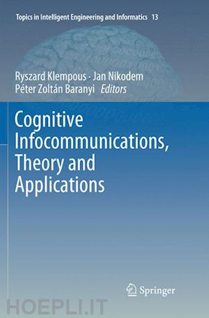 klempous ryszard (curatore); nikodem jan (curatore); baranyi péter zoltán (curatore) - cognitive infocommunications, theory and applications