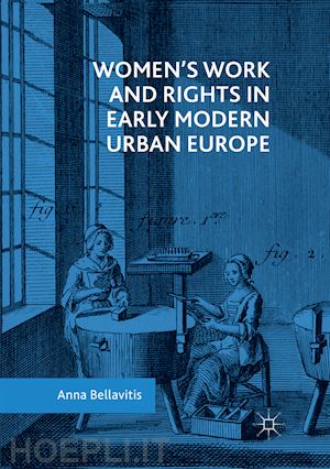 bellavitis anna - women’s work and rights in early modern urban europe