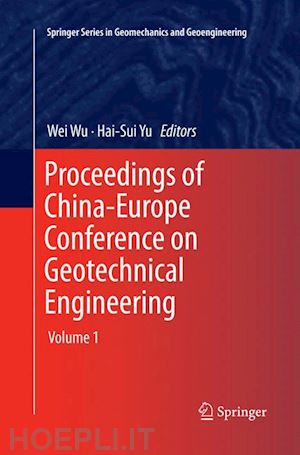 wu wei (curatore); yu hai-sui (curatore) - proceedings of china-europe conference on geotechnical engineering
