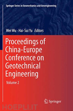 wu wei (curatore); yu hai-sui (curatore) - proceedings of china-europe conference on geotechnical engineering