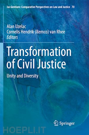 uzelac alan (curatore); van rhee cornelis hendrik (remco) (curatore) - transformation of civil justice