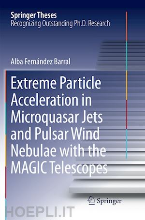 fernández barral alba - extreme particle acceleration in microquasar jets and pulsar wind nebulae with the magic telescopes