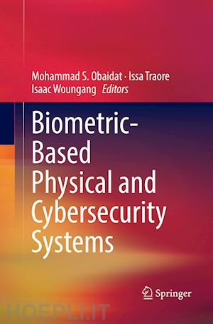 obaidat mohammad s. (curatore); traore issa (curatore); woungang isaac (curatore) - biometric-based physical and cybersecurity systems