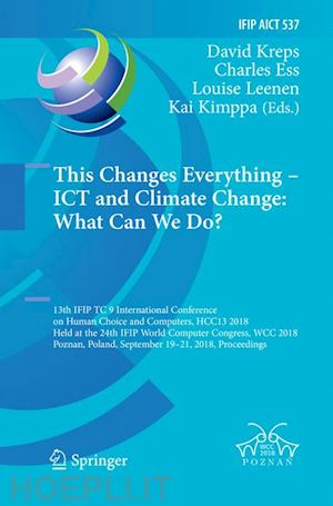 kreps david (curatore); ess charles (curatore); leenen louise (curatore); kimppa kai (curatore) - this changes everything – ict and climate change: what can we do?