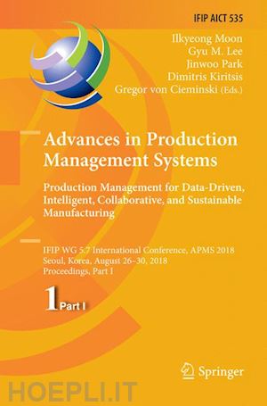 moon ilkyeong (curatore); lee gyu m. (curatore); park jinwoo (curatore); kiritsis dimitris (curatore); von cieminski gregor (curatore) - advances in production management systems. production management for data-driven, intelligent, collaborative, and sustainable manufacturing