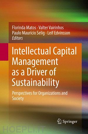 matos florinda (curatore); vairinhos valter (curatore); selig paulo maurício (curatore); edvinsson leif (curatore) - intellectual capital management as a driver of sustainability