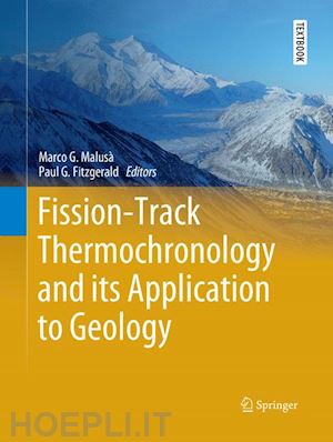 malusà marco g. (curatore); fitzgerald paul g. (curatore) - fission-track thermochronology and its application to geology