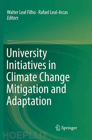 leal filho walter (curatore); leal-arcas rafael (curatore) - university initiatives in climate change mitigation and adaptation