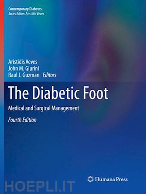 veves aristidis (curatore); giurini john m. (curatore); guzman raul j. (curatore) - the diabetic foot