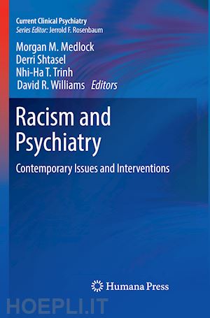 medlock morgan m. (curatore); shtasel derri (curatore); trinh nhi-ha t. (curatore); williams david r. (curatore) - racism and psychiatry