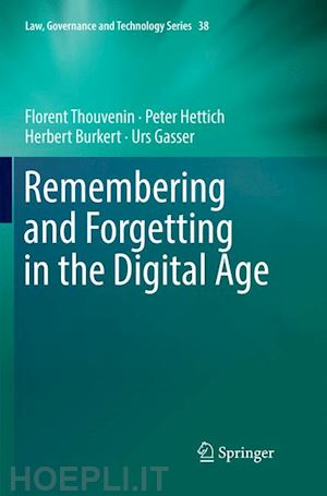 thouvenin florent; hettich peter; burkert herbert; gasser urs - remembering and forgetting in the digital age
