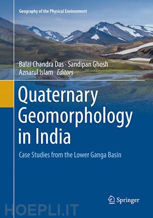 das balai chandra (curatore); ghosh sandipan (curatore); islam aznarul (curatore) - quaternary geomorphology in india