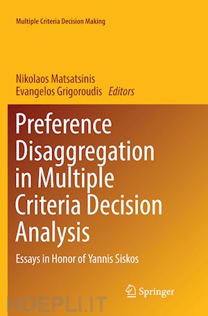 matsatsinis nikolaos (curatore); grigoroudis evangelos (curatore) - preference disaggregation in multiple criteria decision analysis