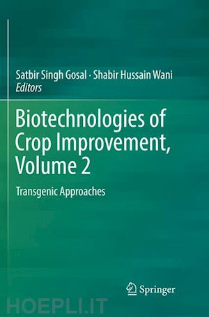 gosal satbir singh (curatore); wani shabir hussain (curatore) - biotechnologies of crop improvement, volume 2