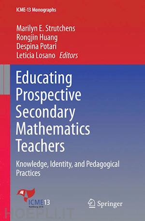 strutchens marilyn e. (curatore); huang rongjin (curatore); potari despina (curatore); losano leticia (curatore) - educating prospective secondary mathematics teachers