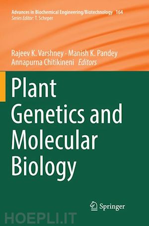 varshney rajeev k. (curatore); pandey manish k. (curatore); chitikineni annapurna (curatore) - plant genetics and molecular biology