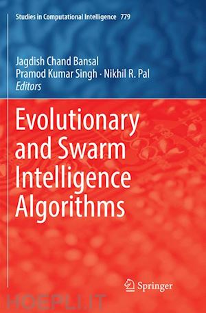 bansal jagdish chand (curatore); singh pramod kumar (curatore); pal nikhil r. (curatore) - evolutionary and swarm intelligence algorithms