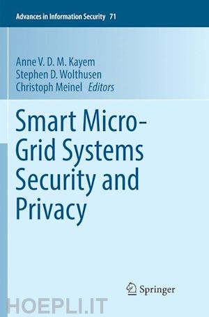kayem anne v. d. m. (curatore); wolthusen stephen d. (curatore); meinel christoph (curatore) - smart micro-grid systems security and privacy