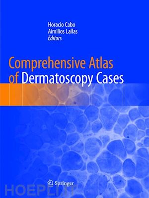 cabo horacio (curatore); lallas aimilios (curatore) - comprehensive atlas of dermatoscopy cases