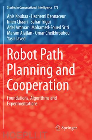 koubaa anis; bennaceur hachemi; chaari imen; trigui sahar; ammar adel; sriti mohamed-foued; alajlan maram; cheikhrouhou omar; javed yasir - robot path planning and cooperation