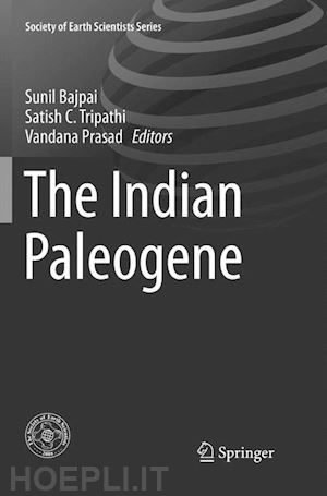 bajpai sunil (curatore); tripathi satish c. (curatore); prasad vandana (curatore) - the indian paleogene
