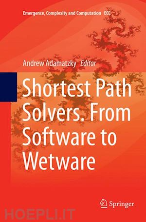 adamatzky andrew (curatore) - shortest path solvers. from software to wetware