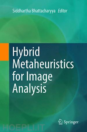 bhattacharyya siddhartha (curatore) - hybrid metaheuristics for image analysis