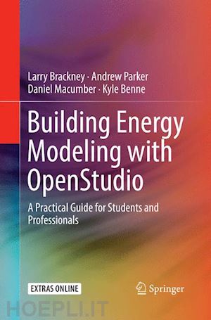 brackney larry; parker andrew; macumber daniel; benne kyle - building energy modeling with openstudio