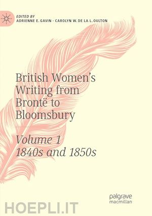 gavin adrienne e. (curatore); de la l. oulton carolyn w. (curatore) - british women's writing from brontë to bloomsbury, volume 1