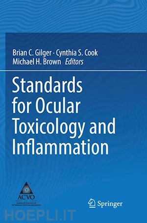 gilger brian c. (curatore); cook cynthia s. (curatore); brown michael h. (curatore) - standards for ocular toxicology and inflammation