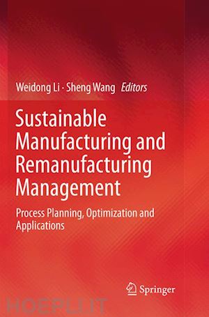 li weidong (curatore); wang sheng (curatore) - sustainable manufacturing and remanufacturing management