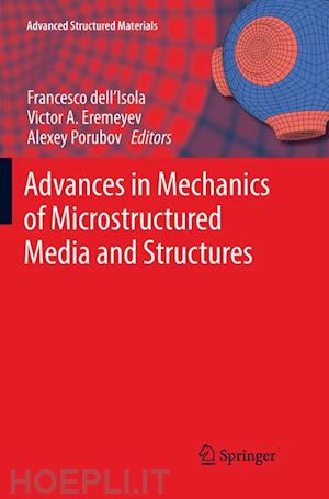 dell'isola francesco (curatore); eremeyev victor a. (curatore); porubov alexey (curatore) - advances in mechanics of microstructured media and structures