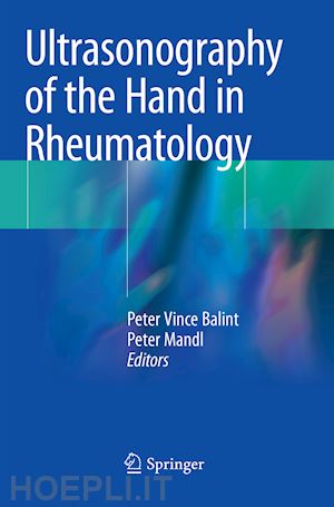 balint peter vince (curatore); mandl peter (curatore) - ultrasonography of the hand in rheumatology