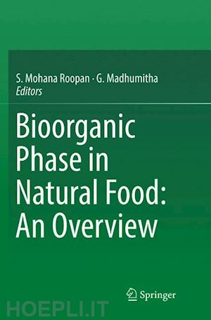 roopan s. mohana (curatore); madhumitha g. (curatore) - bioorganic phase in natural food: an overview