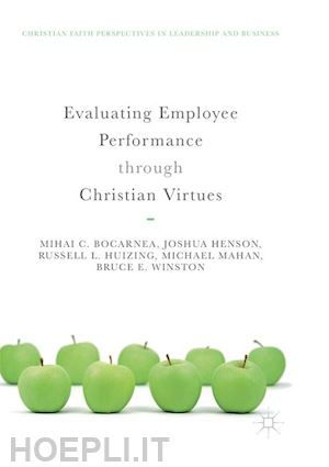 bocarnea mihai c.; henson joshua; huizing russell l.; mahan michael; winston bruce e. - evaluating employee performance through christian virtues