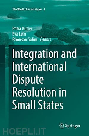 butler petra (curatore); lein eva (curatore); salim rhonson (curatore) - integration and international dispute resolution in small states