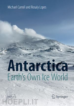 carroll michael; lopes rosaly - antarctica: earth's own ice world