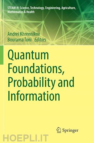 khrennikov andrei (curatore); toni bourama (curatore) - quantum foundations, probability and information
