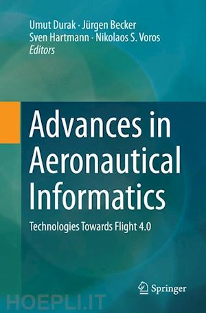 durak umut (curatore); becker jürgen (curatore); hartmann sven (curatore); voros nikolaos s. (curatore) - advances in aeronautical informatics